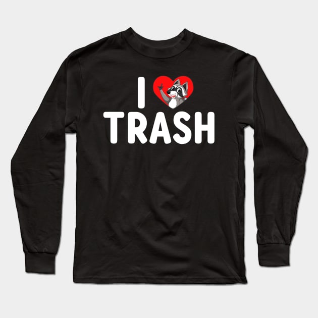 I Love Trash - Cute Funny Metal Raccoon Long Sleeve T-Shirt by KanysDenti